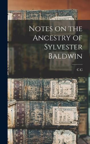 Notes on the Ancestry of Sylvester Baldwin