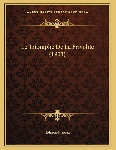 Cover image for Le Triomphe de La Frivolite (1903)