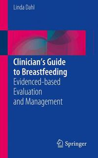 Cover image for Clinician's Guide to Breastfeeding: Evidenced-based Evaluation and Management