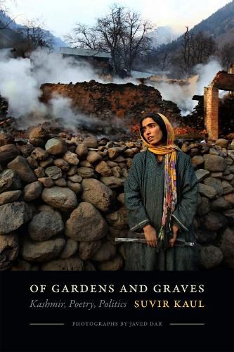 Cover image for Of Gardens and Graves: Kashmir, Poetry, Politics