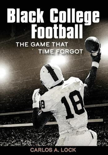 Cover image for Black College Football: The Game That Time Forgot