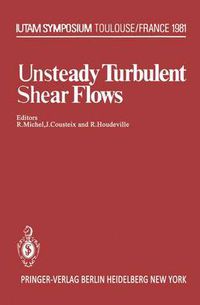 Cover image for Unsteady Turbulent Shear Flows: Symposium Toulouse, France, May 5-8, 1981