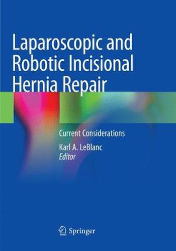 Cover image for Laparoscopic and Robotic Incisional Hernia Repair: Current Considerations