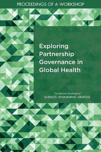 Cover image for Exploring Partnership Governance in Global Health: Proceedings of a Workshop