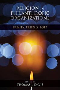 Cover image for Religion in Philanthropic Organizations: Family, Friend, Foe?