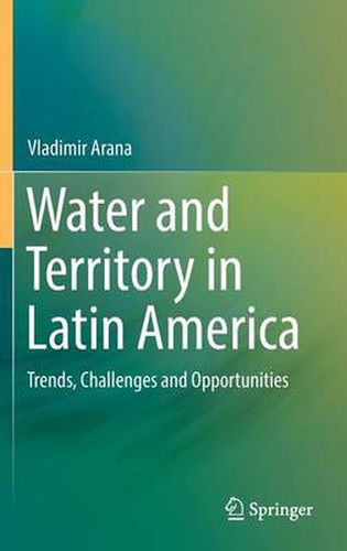 Cover image for Water and Territory in Latin America: Trends, Challenges and Opportunities
