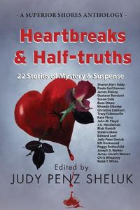 Cover image for Heartbreaks & Half-truths: 22 Stories of Mystery & Suspense