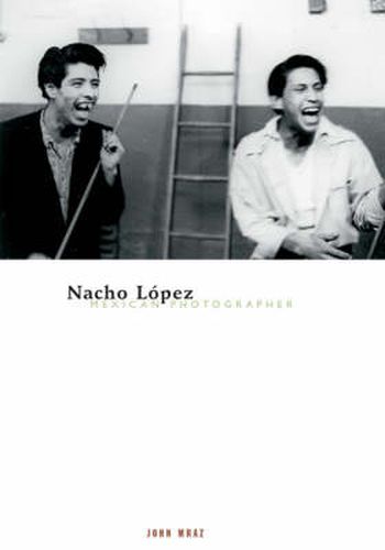 Cover image for Nacho Lopez, Mexican Photographer