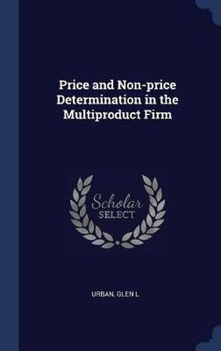 Cover image for Price and Non-Price Determination in the Multiproduct Firm