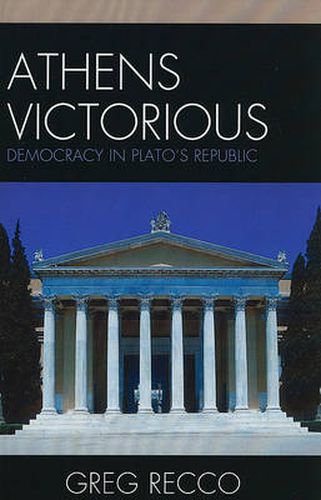 Cover image for Athens Victorious: Democracy in Plato's Republic