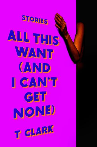 Cover image for All This Want (and I Can't Get None)