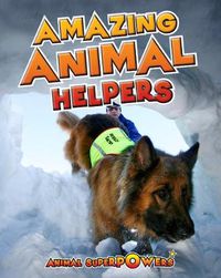 Cover image for Amazing Animal Helpers