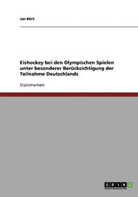 Cover image for Eishockey Bei Den Olympischen Spielen Unter Besonderer Berucksichtigung Der Teilnahme Deutschlands