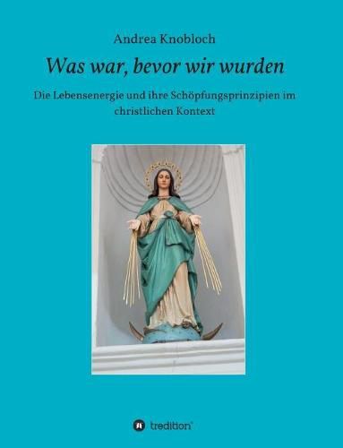 Was war, bevor wir wurden