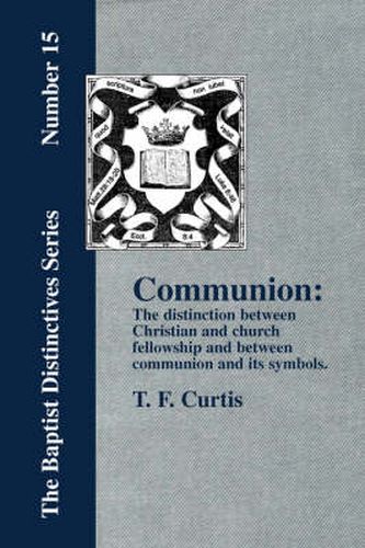 Cover image for Communion: The Distinction Between Christian and Church Fellowship