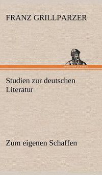 Cover image for Studien Zur Deutschen Literatur - Zum Eigenen Schaffen