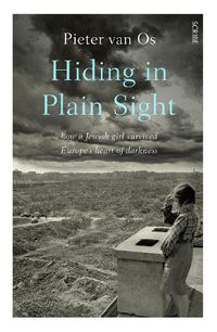 Cover image for Hiding in Plain Sight: how a Jewish girl survived Europe's heart of darkness