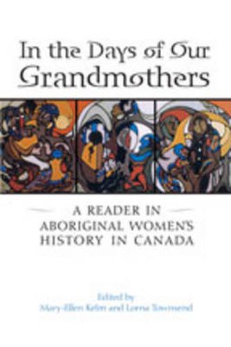 Cover image for In the Days of Our Grandmothers: A Reader in Aboriginal Women's History in Canada