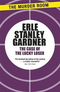 Cover image for The Case of the Lucky Loser: A Perry Mason novel