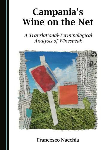 Cover image for Campania's Wine on the Net: A Translational-Terminological Analysis of Winespeak