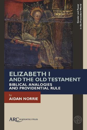 Cover image for Elizabeth I and the Old Testament: Biblical Analogies and Providential Rule