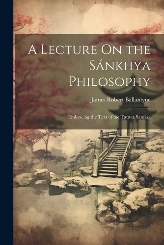 A Lecture On the Sankhya Philosophy