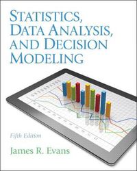 Cover image for Statistics, Data Analysis, and Decision Modeling