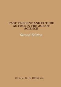 Cover image for Past, Present and Future as Time in the Age of Science - Second Edition