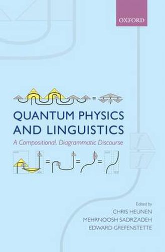 Cover image for Quantum Physics and Linguistics: A Compositional, Diagrammatic Discourse