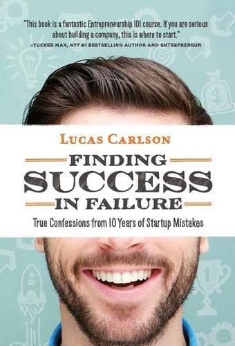 Cover image for Finding Success in Failure: True Confessions From 10 Years of Startup Mistakes