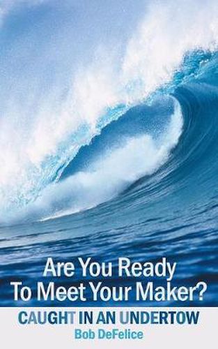 Cover image for Are You Ready To Meet Your Maker?: Caught In An Undertow