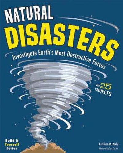 Cover image for Natural Disasters: Investigate the World's Most Destructive Forces with 25 Projects