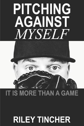 Cover image for Pitching Against Myself: It Is More Than a Game