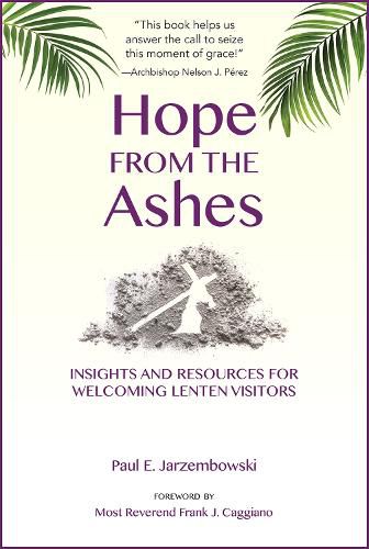 Hope from the Ashes: Insights and Resources for Welcoming Lenten Visitors