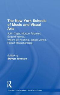 Cover image for The New York Schools of Music and the Visual Arts: Studies in Contemporary Music and Culture