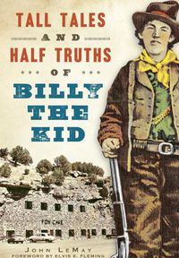 Cover image for Tall Tales and Half Truths of Billy the Kid