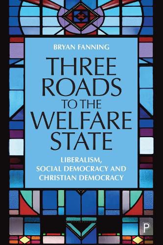 Cover image for Three Roads to the Welfare State: Liberalism, Social Democracy and Christian Democracy