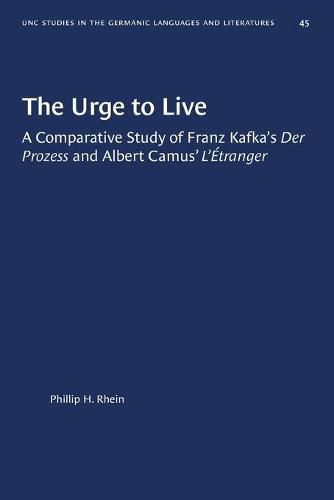 The Urge to Live: A Comparative Study of Franz Kafka's Der Prozess and Albert Camus' L'Etranger