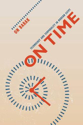 Cover image for On Time: Technology and Temporality in Modern Egypt