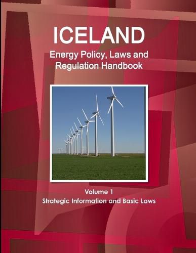 Cover image for Iceland Energy Policy, Laws and Regulation Handbook Volume 1 Strategic Information and Basic Laws