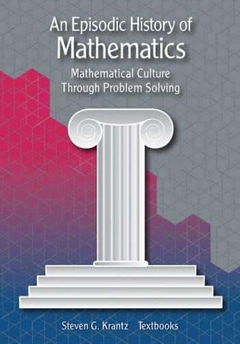 An Episodic History of Mathematics: Mathematical Culture through Problem Solving