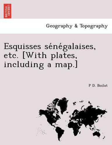 Cover image for Esquisses se&#769;ne&#769;galaises, etc. [With plates, including a map.]