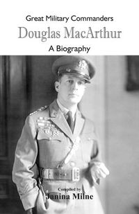 Cover image for Great Military Commanders - Douglas MacArthur: A Biography