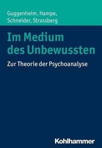 Cover image for Im Medium Des Unbewussten: Zur Theorie Der Psychoanalyse