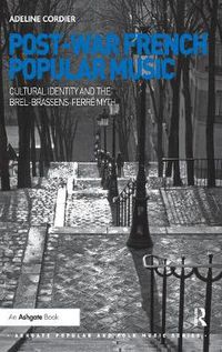 Cover image for Post-War French Popular Music: Cultural Identity and the Brel-Brassens-Ferre Myth