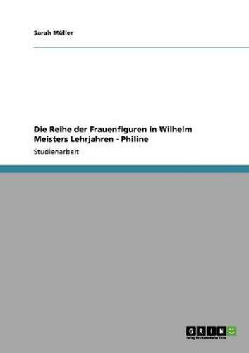 Cover image for Die Reihe der Frauenfiguren in Wilhelm Meisters Lehrjahren - Philine