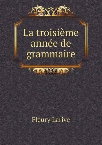 Cover image for La troisieme annee de grammaire