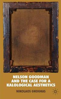 Cover image for Nelson Goodman and the Case for a Kalological Aesthetics