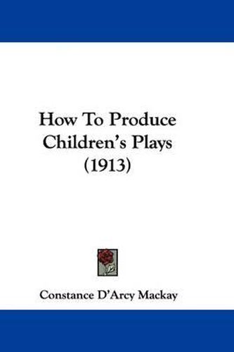 How to Produce Children's Plays (1913)