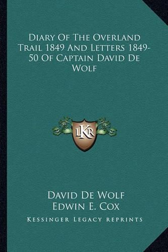 Cover image for Diary of the Overland Trail 1849 and Letters 1849-50 of Captain David de Wolf